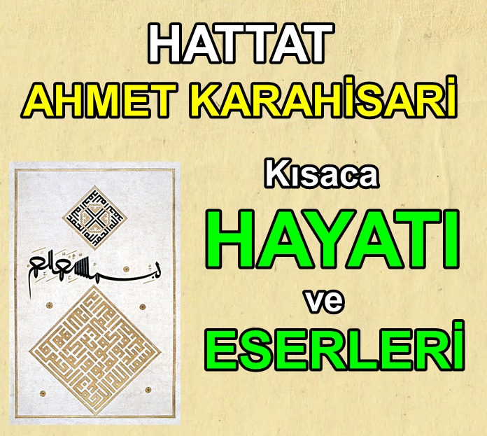Hattat Ahmet Karahisari Hayatı ve Eserleri